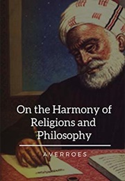 On the Harmony of Religions and Philosophy (Averroes)