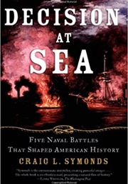 Decision at Sea: Five Naval Battles That Shaped American History (Craig Symonds)