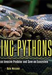 Tracking Pythons: The Quest to Catch an Invasive Predator and Save an Ecosystem (Kate Messner)