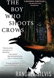 The Boy Who Shoots Crows (Randall Silvis)