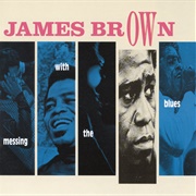 James Brown Messing With the Blues