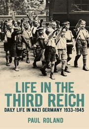 Life in the Third Reich (Paul Roland)