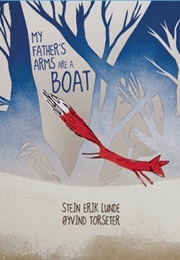 My Fathers Arms Are a Boat (Stein Erik Lunde, Oyvind Torseter)