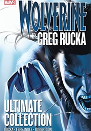 Wolverine by Greg Rucka: The Ultimate Collection (Greg Rucka)