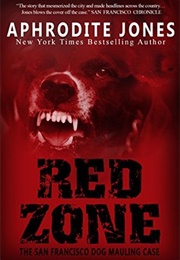 Red Zone: The San Francisco Dog Mauling Case (Aphrodite Jones)