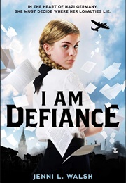 I Am Defiance: A Novel of WWII (Jenni L.Walsh)