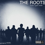 The Roots - How I Got Over