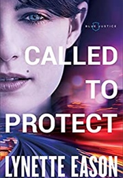 Called to Protect (Blue Justice, #2) (Lynette Eason)