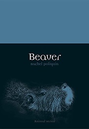 Beaver (Rachel Poliquin)