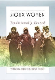 Sioux Women: Traditionally Sacred (Virginia Driving Hawk Sneve)