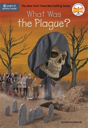 What Was the Plague? (Roberta Edwards)