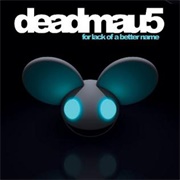 For Lack of a Better Name (Deadmau5, 2009)