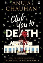 Club You to Death (ANUJA CHAUHAN)