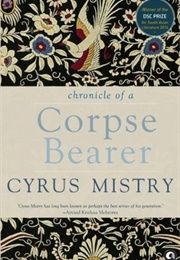 Chronicle of a Corpse Bearer (Cyrus Mistry)