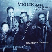 Violin, Sing the Blues for Me: African-American Fiddlers 1926-1949