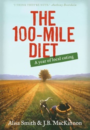 The 100-Mile Diet (Alisa Smith &amp; J.B. McKinnon)