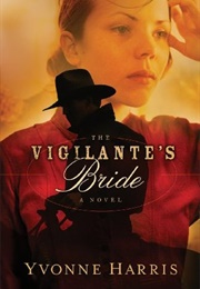 The Vigilante&#39;s Bride (Yvonne Harris)