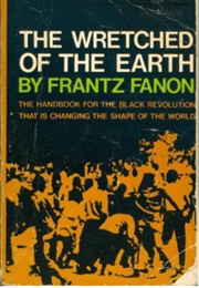 The Wretched of the Earth (Frantz Fanon)