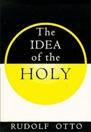 The Idea of the Holy (Rudolf Otto)