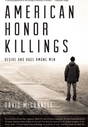 American Honor Killings: Desire and Rage Among Men (David McConnell)