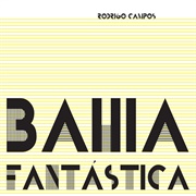 Rodrigo Campos - Bahia Fantástica [2012]