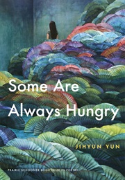 Some Are Always Hungry (Jihyun Yun)