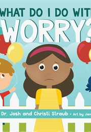 What Do I Do With Worry (Josh Straub)