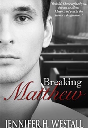 Breaking Matthew (J Westall)