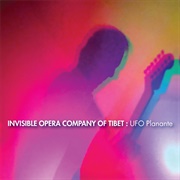 Invisible Opera Company of Tibet - UFO Planante