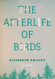 The Afterlife of Birds (Elizabeth Philips)