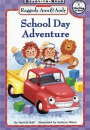 Raggedy Ann &amp; Andy School Day Adventure (Gruelle, Johnny and Patricia Hall)