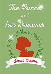 The Prince and Her Dreamer (Ennis Rook Bashe)