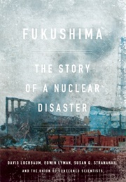 Fukishima, the Story of a Nuclear Disaster (David Lochbaum)