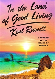 In the Land of Good Living (Kent Russell)