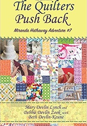 The Quilters Push Back: Miranda Hathaway Adventure #7 (Mary Devlin Lynch)