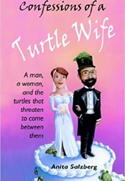 Confessions of a Turtle Wife (Anita Salzberg)