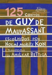 125 Contos De Guy De Maupassant (Guy De Maupassant)