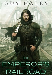 The Emperor&#39;s Railroad (Guy Haley)