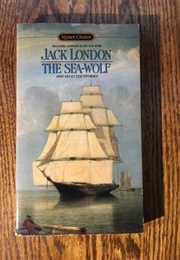 The Sea-Wolf and Selected Stories (Jack London)