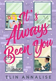 It&#39;s Always Been You (Elin Annalise)