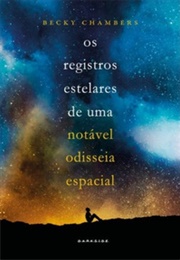 Os Registros Estelares De Uma Notável Odisseia Espacial (Becky Chambers)