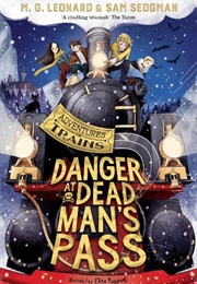 Danger at Dead Man&#39;s Pass (M. G. Leonard and Sam Sedgman)