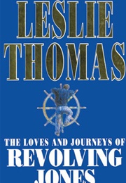 The Loves and Journeys of Revolving Jones (Leslie Thomas)