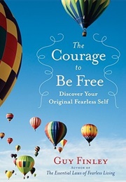 The Courage to Be Free (Guy Finley)