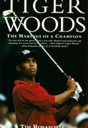 Tiger Woods: The Makings of a Champion (Rosaforte Tim)