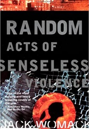 Random Acts of Senseless Violence (Jack Womack)