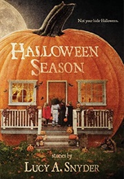 Halloween Season (Lucy A. Snyder)