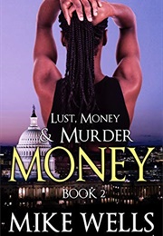 Lust, Money, and Murder Book 2 (Mike Wells)