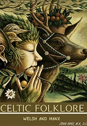 Celtic Folklore: Welsh &amp; Manx (John Rhys)