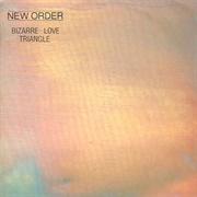 Bizarre Love Triangle - New Order